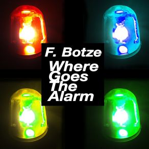 Download track Where Goes The Alarm (Minimal Mix) F. Botze