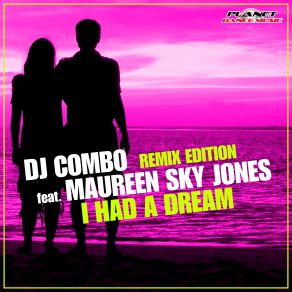 Download track I Had A Dream (Pennisi Remix) Maureen Sky Jones, DJ Combo