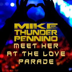 Download track Meet Her At The Love Parade (Club Mix) Mike Thunder Pennino