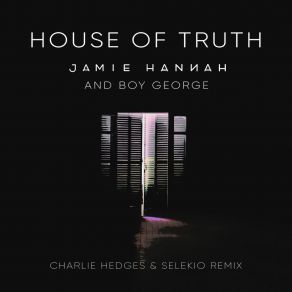 Download track House Of Truth (Charlie Hedges & Selekio The Truth Mix) Boy GeorgeCharlie Hedges, Selekio