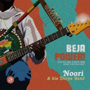 Download track Noori & His Dorpa Band - Beja Power! Electric Soul & Brass From Sudan's Red Sea Coast - 03 Al Amal Noori, His Dorpa Band