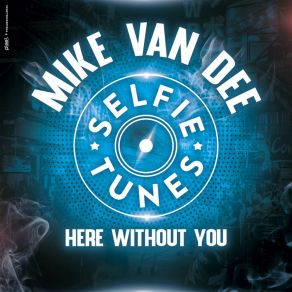 Download track Here Without You (Extended Mix) Mike Van Dee