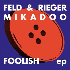 Download track Foolish (Original Mix) Mikadoo