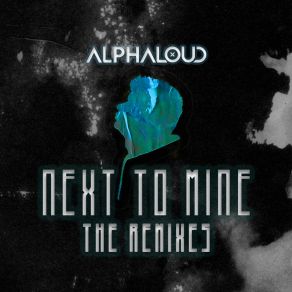 Download track Next To Mine (EMØTE & Illuzione Driver Remix) AlphaloudEmote, Illuzione Driver