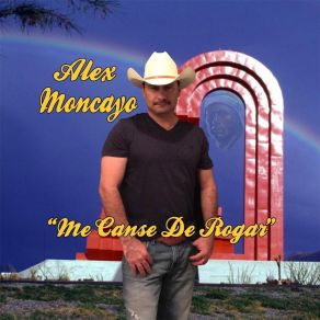 Download track Me Canse De Rogar Alex Moncayo