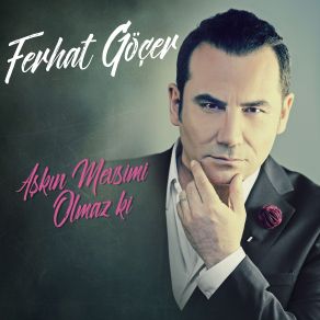 Download track Aşkın Mevsimi Olmaz Ki Ferhat Göçer