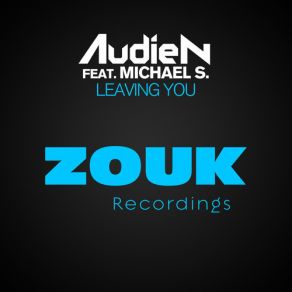 Download track Leaving You (David Gravell Remix) Audien, Michael S.