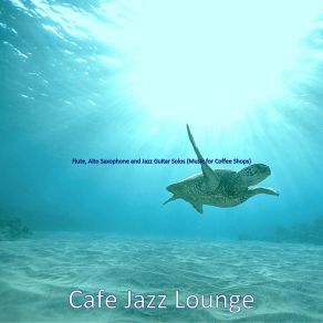 Download track Awesome Backdrops For Traveling Cafe Jazz Lounge