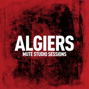 Download track But She Was Not Flying (Mute Studio Session) Algiers