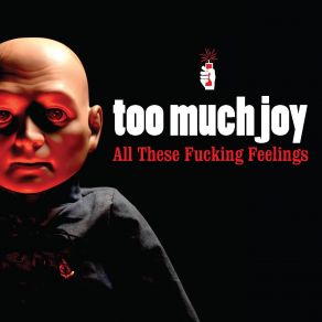 Download track Fucking Feelings Too Much Joy