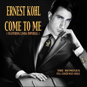 Download track COME TO ME Ernest KohlLinda Imperial, Kyler Dayne