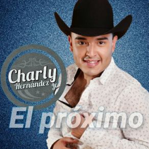 Download track El Próximo Charly Hernández Jr