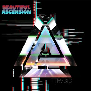 Download track Beautiful Ascension TTRAGIC