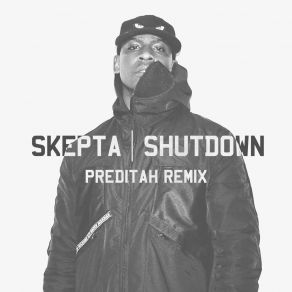 Download track Shutdown (Preditah Remix) Skepta