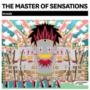 Download track Incwala (Original Mix) The Master Of Sensations