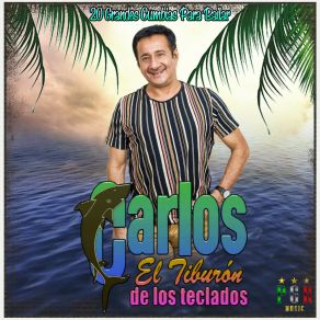 Download track Tiburon Tropical Carlos El Tiburon De Los Teclados