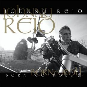 Download track Born To Roll Johnny Reid