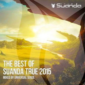 Download track The Best Of Suanda True 2015 (Continuous DJ Mix) Universal Sense