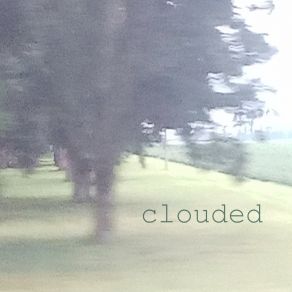 Download track Clouded John WelshRafael Romo-Tavizón