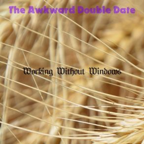 Download track What Where Working Without Windows