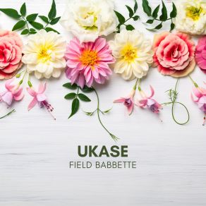 Download track Ukase Field Babbette