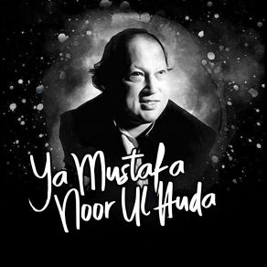 Download track Ya Mustafa Noor Ul Huda Nusrat Fateh Ali Khan