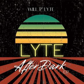 Download track Lyte After Dark (EP Version) Will P Lyte