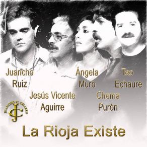 Download track La Rioja Existe Live (Remezcla) Juancho Ruiz (El Charro)Angela Muro, Chema Puron, Teo Echaure, Jesus Vicente Aguirre