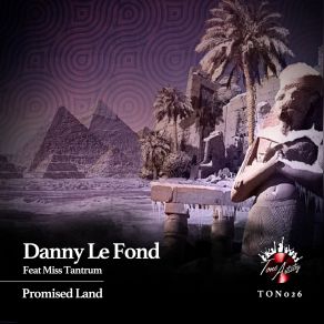 Download track Promised Land (Original Mix) Danny Le Fond, Miss Tantrum