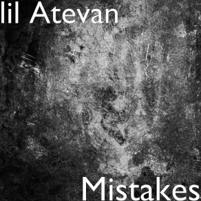 Download track Mistakes Lil Atevan