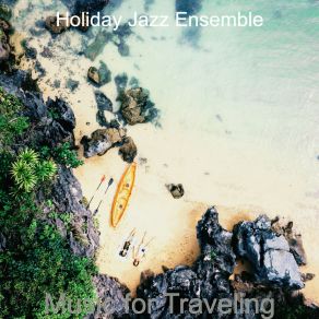 Download track Exciting Ambiance For Traveling Holiday Jazz Ensemble