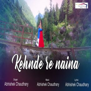 Download track Kehnde Re Naina Abhishek Chaudhary