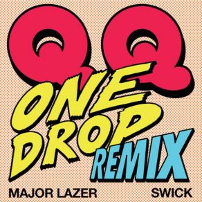 Download track One Drop (Remix) Swick, Major Lazer, Qq