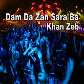 Download track Dam Da Zan Sara Ba Zeb Khan