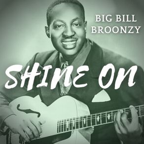 Download track Whiskey And The Good Time Blues Big Bill Broonzy