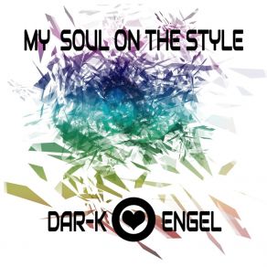 Download track My Soul On The Style Dar-K Engel