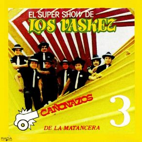 Download track Cañonazos No. 3 (Popurri) El Super Show De Los Vaskez