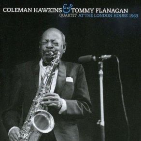 Download track It's The Talk Of The Town Coleman Hawkins, Tommy Flanagan Quartet