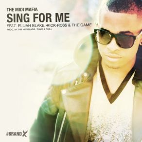 Download track Sing For Me Midi Mafia, Elijah Blake, The Game, Rick Ross