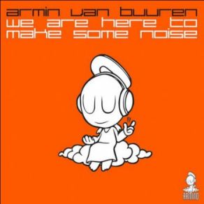 Download track We Are Here To Make Some Noise (Extended Mix) Armin Van Buuren