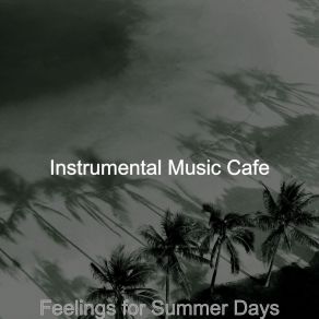 Download track Quiet Moods For Summertime Instrumental Music Cafe