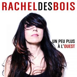 Download track Un Peu Plus À L'Ouest Rachel Des Bois