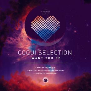 Download track Want You (The Cocreators Star Seed Remix) Coqui SlectionThe CoCreators