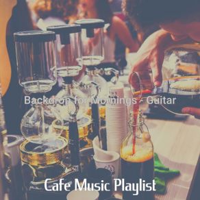 Download track Lovely Jazz Guitar Trio - Vibe For Mornings Cafe Music Playlist