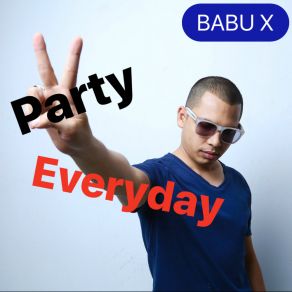 Download track Party Everyday Babu X