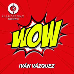 Download track Wow (Radio Edit) Iván Vázquez