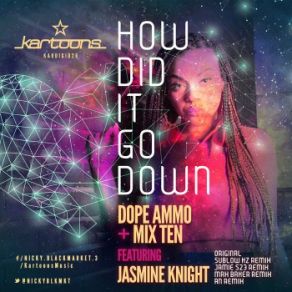 Download track How Did It Go Down (AN Remix) Dope Ammo, Jasmine Knight, Mix Ten