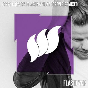 Download track Live Forever (Gareth Emery Extended Remix) Aruna, Ferry Corsten