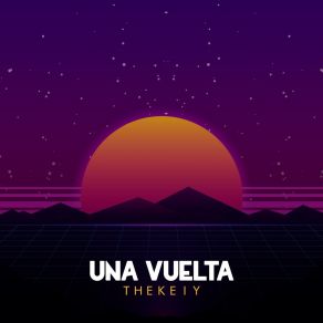 Download track Una Vuelta Thekeiy