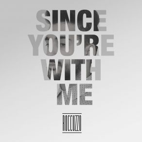 Download track Since You're With Me (Panico Short Radio Edit) Roccuzzo